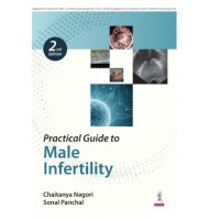 Practical Guide to Male Infertility for Gynecologists and IVF Specialists;2nd Edition 2027 by Chaitanya Nagori & Sonal Panchal