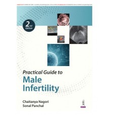 Practical Guide to Male Infertility for Gynecologists and IVF Specialists;2nd Edition 2027 by Chaitanya Nagori & Sonal Panchal