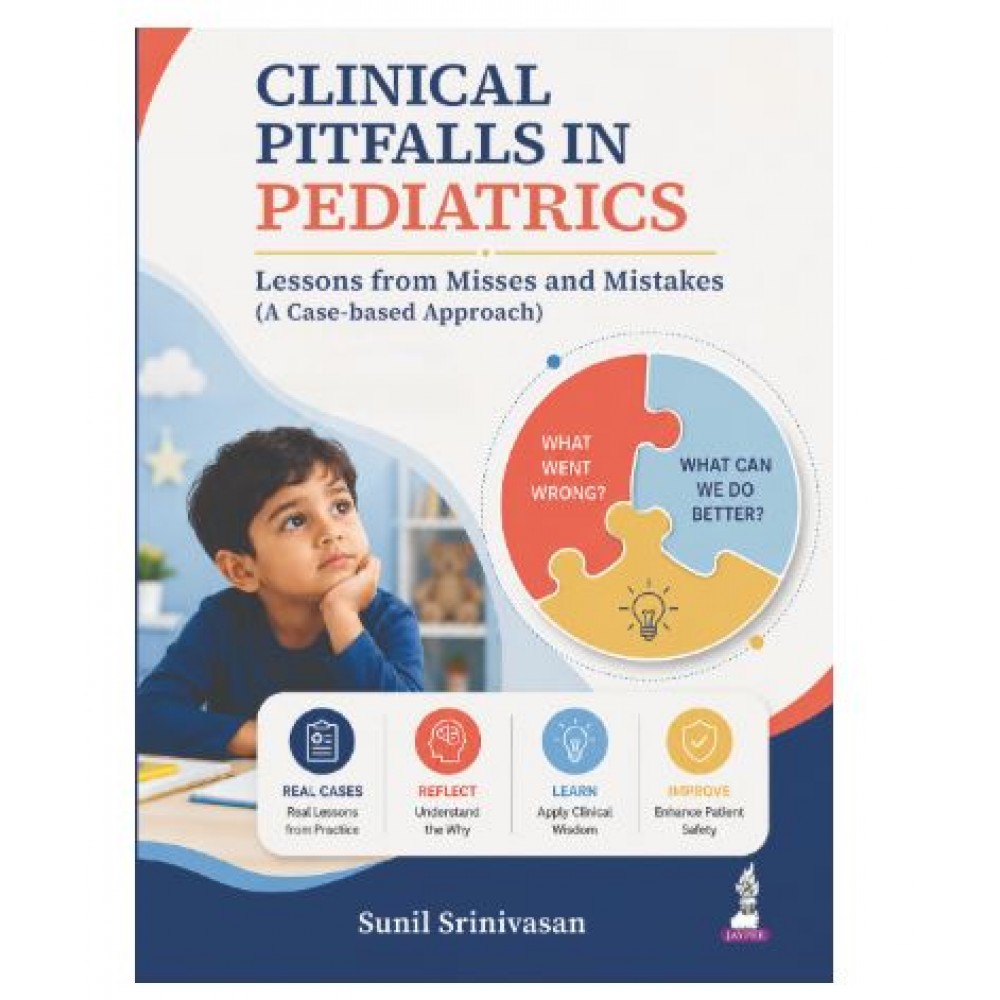 Clinical Pitfalls in Pediatrics: Lessons from Misses and Mistakes (A Case-Based Approach) for Pediatricians and PG Residents;1st Edition 2027 by Sunil Srinivasan