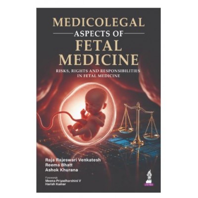 Medicolegal Aspects of Fetal Medicine: Risks, Rights and Responsibilities for Obstetricians and Fetal Medicine Specialists;1st Edition 2027 by Raja Rajeshwari Venkatesh & Reema Bhatt