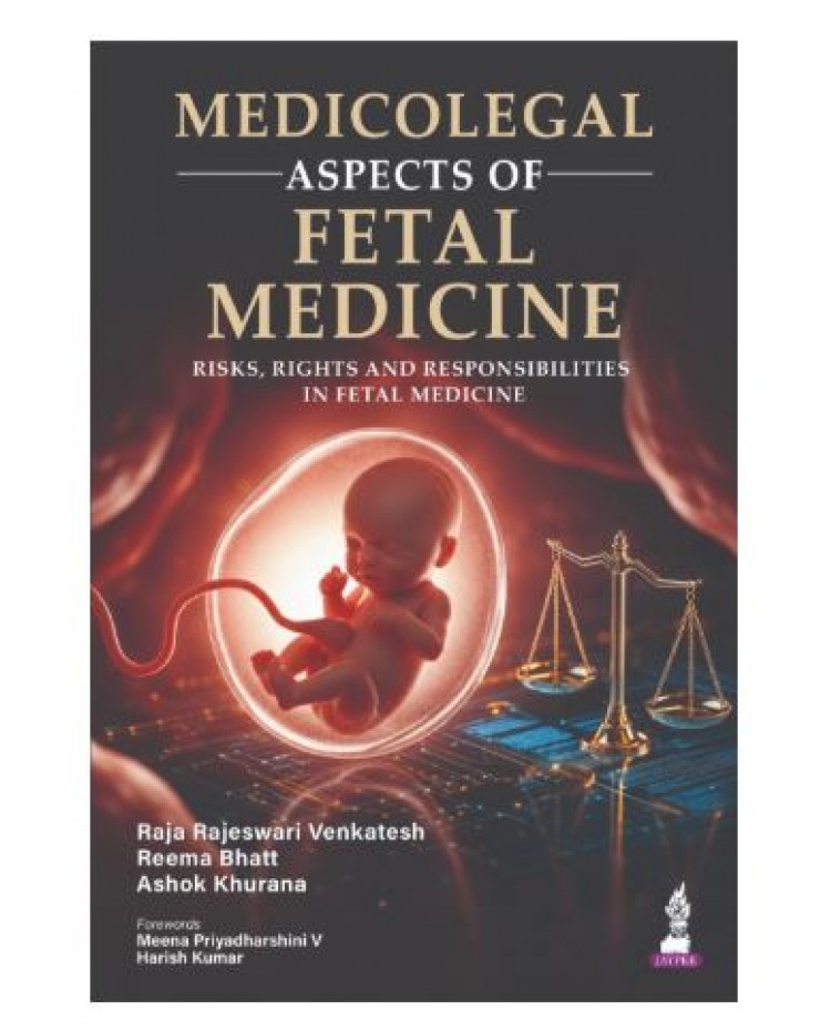 Medicolegal Aspects of Fetal Medicine: Risks, Rights and Responsibilities for Obstetricians and Fetal Medicine Specialists;1st Edition 2027 by Raja Rajeshwari Venkatesh & Reema Bhatt