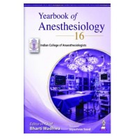 Yearbook of Anesthesiology 16 for Anesthesiologists and MD/DNB Postgraduates;1st Edition 2027 by Bharti Wadhwa