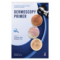Dermoscopy Primer: A Case-Based Atlas for Dermatology Postgraduates and Practicing Dermatologists;1st Edition 2027 by Gajanan Pise & Madhavi Pai