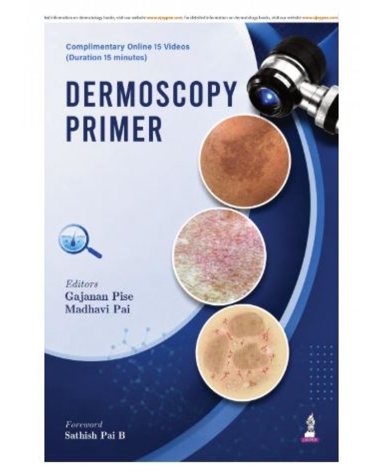 Dermoscopy Primer: A Case-Based Atlas for Dermatology Postgraduates and Practicing Dermatologists;1st Edition 2027 by Gajanan Pise & Madhavi Pai