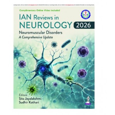 IAN Reviews in Neurology 2026: Neuromuscular Disorders, A Comprehensive Update for Neurologists, Neurology Postgraduates (DM/DNB);1st Edition 2027 by Sita Jayalakshmi & Sudhir Kothari