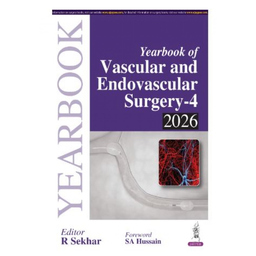 Yearbook of Vascular and Endovascular Surgery-4 2026 for Vascular Surgeons, Endovascular Surgeons and PG Trainees;1st Edition 2027 by R Sekhar