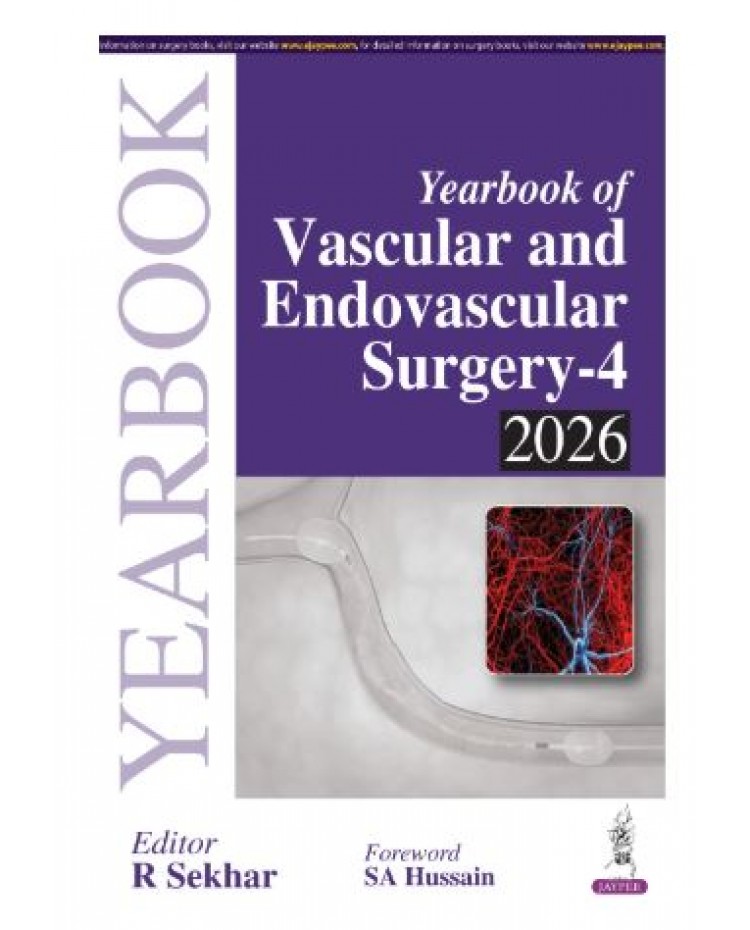 Yearbook of Vascular and Endovascular Surgery-4 2026 for Vascular Surgeons, Endovascular Surgeons and PG Trainees;1st Edition 2027 by R Sekhar