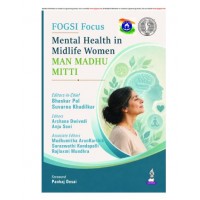 FOGSI Focus: Mental Health in Midlife Women (Man, Madhu, Mitti) for Gynecologists;1st Edition 2027 by Bhaskar Pal, Suvarna Khadilkar, Rajlaxmi Mundhra, Anju Soni & Archana Dwivedi