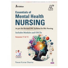 Essentials of Mental Health Nursing,for BSc Nursing Students (Semester V & VI);3rd Edition 2027 by Pawan Kumar Sharma