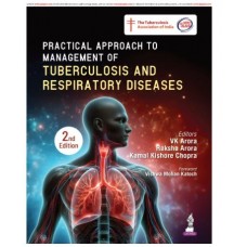 Practical Approach to Management of Tuberculosis and Respiratory Diseases for Pulmonologists and TB Program Physicians;2nd Edition 2027 by VK Arora, Raksha Arora & Kamal Chopra