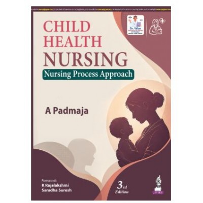 Child Health Nursing: Nursing Process Approach for BSc Nursing Students (5th & 6th Semester);3rd Edition 2027 by A Padmaja