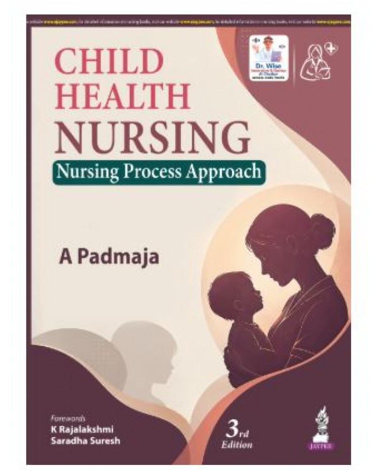 Child Health Nursing: Nursing Process Approach for BSc Nursing Students (5th & 6th Semester);3rd Edition 2027 by A Padmaja