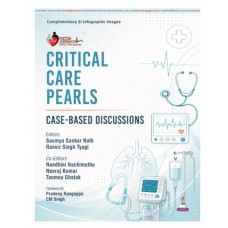 Critical Care Pearls: Case-based Discussions for DM/DrNB Critical Care Fellows and Intensivists;1st Edition 2027 by Soumya Sankar Nath, Ranvir Singh Tyagi, Nandhini Nachimuthu & Neeraj kumar