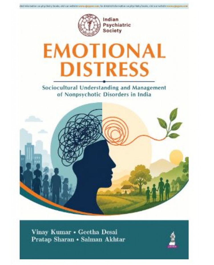 Emotional Distress: Sociocultural Understanding and Management of Nonpsychotic Disorders in India for Psychiatrists, MD/DNB Postgraduates and Clinical Psychologists;1st Edition 2027 by Vinay Kumar, Geetha desai & Pratap Sharan 