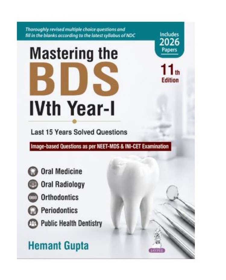 Mastering the BDS IVth Year-I (Last 15 Years Solved Questions for BDS 4th Year Students);11th Edition 2027 by Hemant Gupta