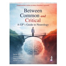 Between Common and Critical: A GP's Guide to Neurology for General Practitioners;1st Edition 2027 by Satish V Khadilkar, Jimmy A Lalkaka & Jharna Mahajan