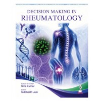 Decision Making in Rheumatology for DM/DNB Postgraduates & Rheumatology Fellows;1st Edition 2027 by Uma Kumar & Siddharth Jain