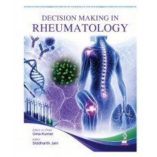 Decision Making in Rheumatology for DM/DNB Postgraduates & Rheumatology Fellows;1st Edition 2027 by Uma Kumar & Siddharth Jain