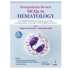 Postgraduate Review: MCQs in Hematology for DM/DNB/FNB/MD and Fellowship Entrance Exams;4th Edition 2027 by Sanjeev Kumar Sharma & Pawan Kumar Singh