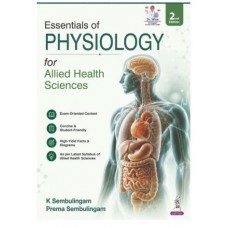 Essentials of Physiology for Allied Health Sciences for Nursing, Pharmacy, Biotechnology and Paramedical Students;2nd Edition 2027 by K Sembulingam & Prema Sembulingam