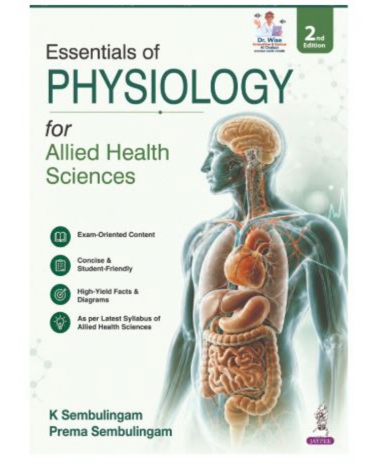 Essentials of Physiology for Allied Health Sciences for Nursing, Pharmacy, Biotechnology and Paramedical Students;2nd Edition 2027 by K Sembulingam & Prema Sembulingam
