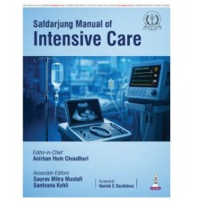 Safdarjung Manual of Intensive Care for Critical Care Physicians;1st Edition 2027 by Anirban Hom Choudhuri, Saurav Mitra Mustafi & Santvana Kohli