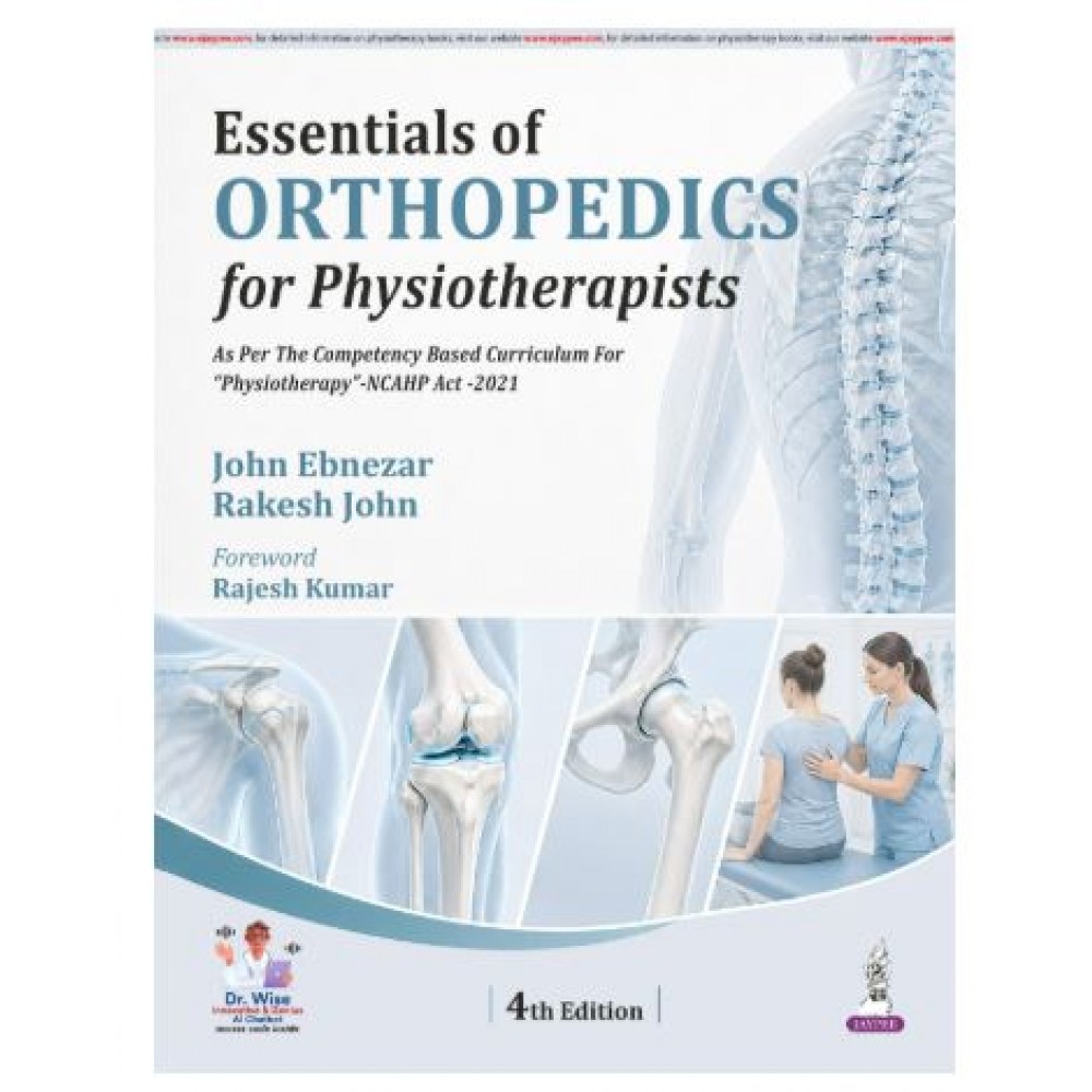 Essentials of Orthopedics for Physiotherapists for BPT Students;4th Edition 2027 By John Ebnezar & Rakesh John