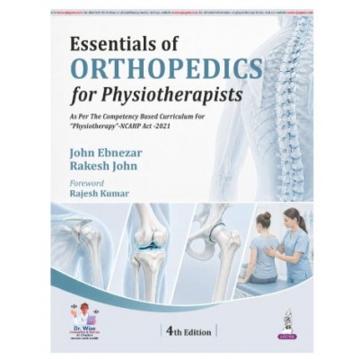 Essentials of Orthopedics for Physiotherapists for BPT Students;4th Edition 2027 By John Ebnezar & Rakesh John