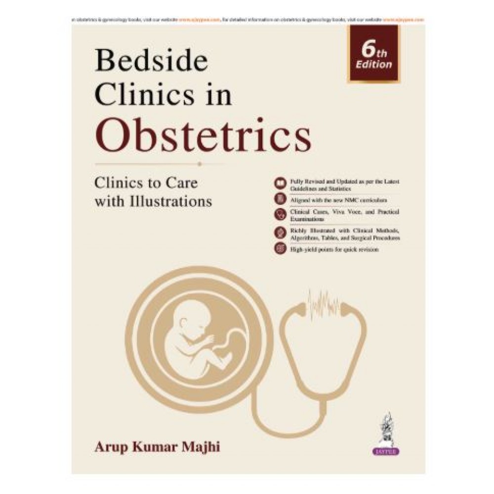 Bedside Clinics in Obstetrics: Clinics to Care with Illustrations;6th Edition 2027 by Arup Kumar Majhi