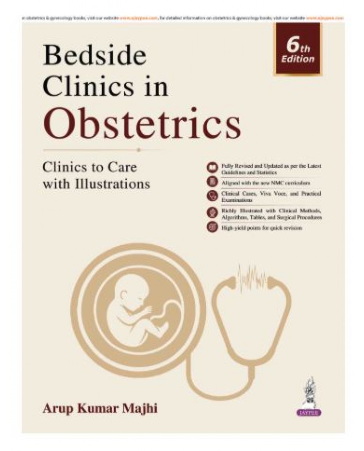 Bedside Clinics in Obstetrics: Clinics to Care with Illustrations;6th Edition 2027 by Arup Kumar Majhi