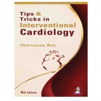 Tips & Tricks In Interventional Cardiology;4th Edition 2027 by Shuvanan Ray