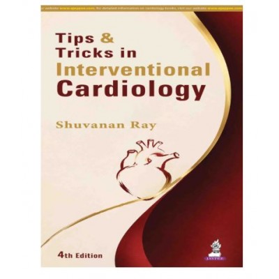 Tips & Tricks In Interventional Cardiology;4th Edition 2027 by Shuvanan Ray