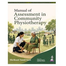 Manual of Assessment in Community Physiotherapy;1st Edition 2027 by Shrikant Sunil Sant