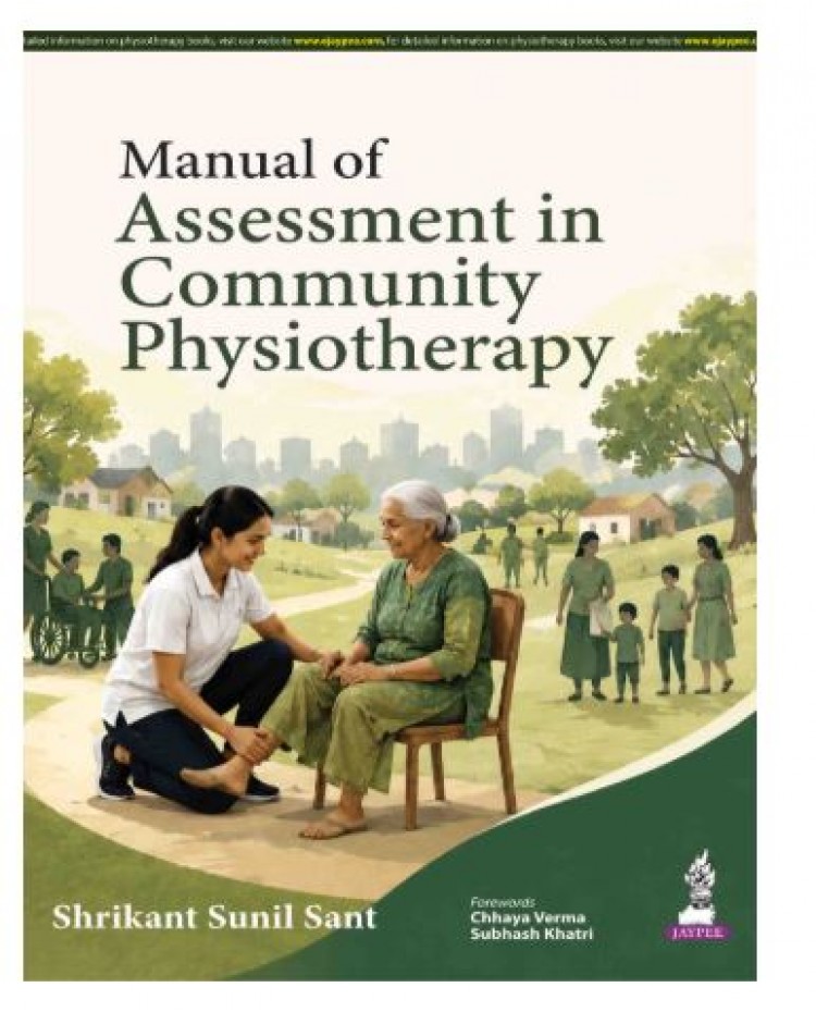 Manual of Assessment in Community Physiotherapy;1st Edition 2027 by Shrikant Sunil Sant