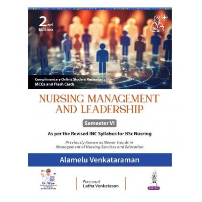 Nursing Management and Leadership for BSc Nursing 6th Semester;2nd Edition 2027 by Alamelu Venketaraman