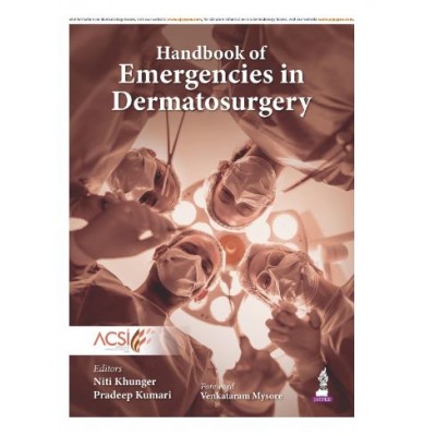 Handbook of Emergencies in Dermatosurgery for Dermatologists, Dermatosurgeons and MD/DNB Residents;1st Edition 2027 by Niti Khunger & Pradeep Kumari