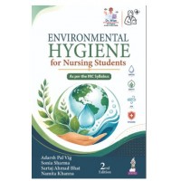 Environmental Hygiene for Nursing Students for GNM and BSc Nursing Students;2nd Edition 2027 by Adarsh Pal Vig, Sonia Sharma & Namita Khanna