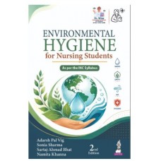 Environmental Hygiene for Nursing Students for GNM and BSc Nursing Students;2nd Edition 2027 by Adarsh Pal Vig, Sonia Sharma & Namita Khanna