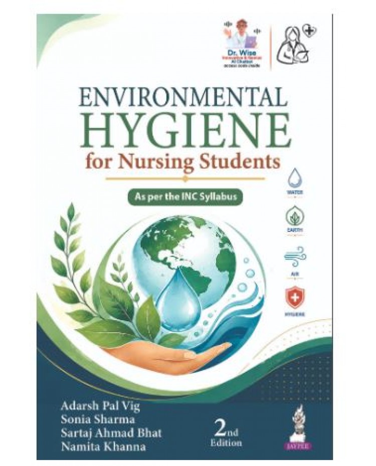 Environmental Hygiene for Nursing Students for GNM and BSc Nursing Students;2nd Edition 2027 by Adarsh Pal Vig, Sonia Sharma & Namita Khanna