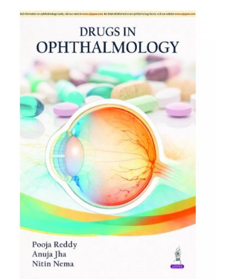 Drugs in Ophthalmology for MS/DNB Ophthalmology Residents and Practicing Ophthalmologists;1st Edition 2027 by Pooja Reddy, Anuja Jha & Nitin Nema