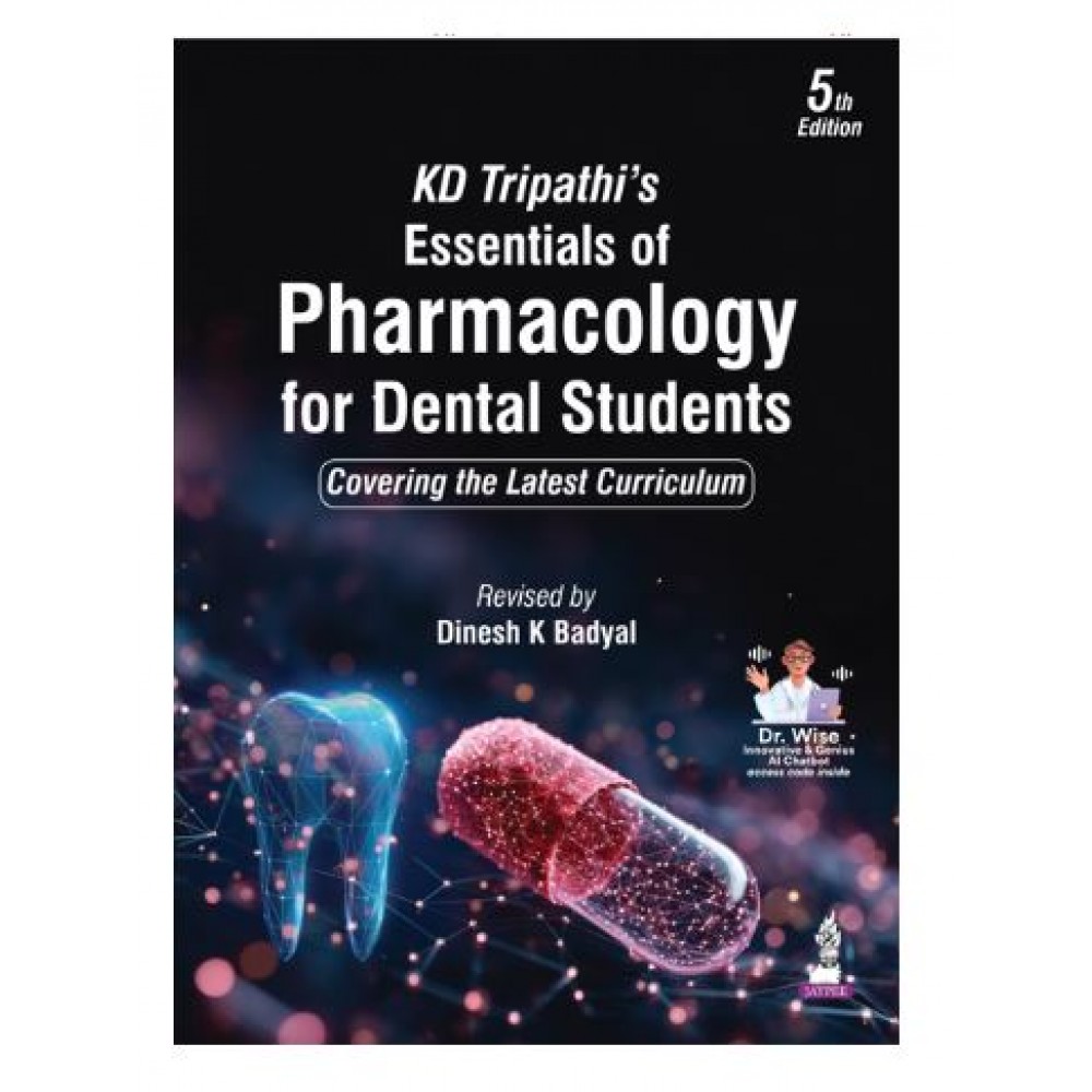 KD Tripathi's Essentials of Pharmacology for Dental Students;5th Edition 2027 by Dinesh Badyal
