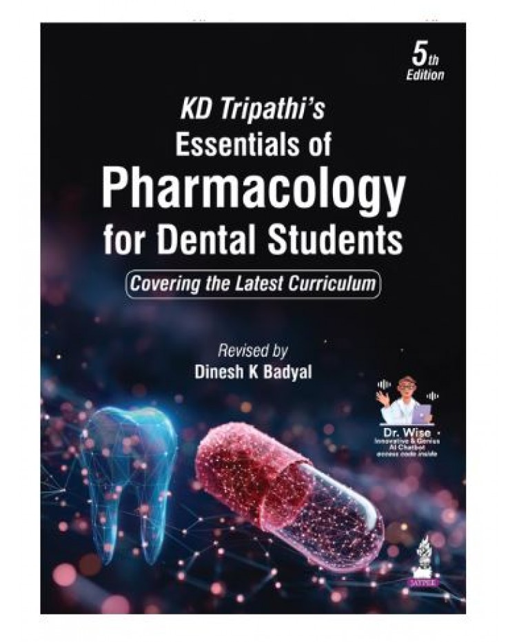 KD Tripathi's Essentials of Pharmacology for Dental Students;5th Edition 2027 by Dinesh Badyal