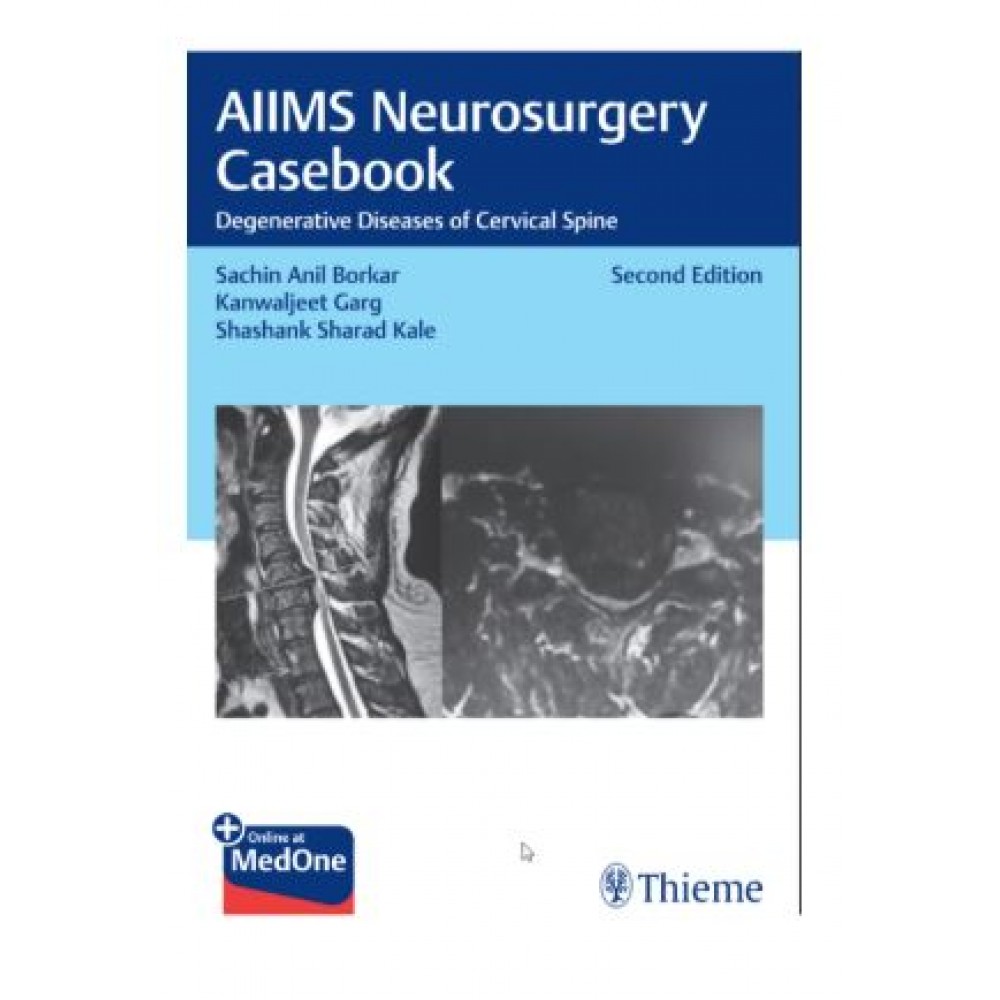 AIIMS Neurosurgery Casebook;2nd Edition 2025 by Sachin Anil Borkar, Kanwaljeet Garg & Shashank Sharad Kale
