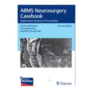 AIIMS Neurosurgery Casebook;2nd Edition 2025 by Sachin Anil Borkar, Kanwaljeet Garg & Shashank Sharad Kale