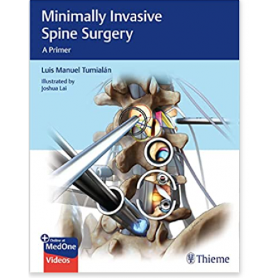 Minimally Invasive Spine Surgery: A Primer;1st Edition 2020 by Luis Manuel Tumialan