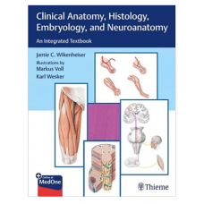 Clinical Anatomy, Histology, Embryology and Neuroanatomy;1st Edition 2023 By Jamie Wikenheiser