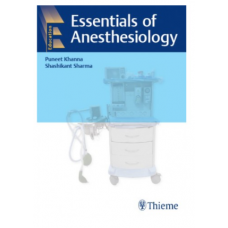 Essentials of Anesthesiology;1st Edition 2021 By Puneet Khanna & Shashi Kant Sharma