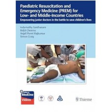 Paediatric Resuscitation and Emergency Medicine (PREM) for Low- and Middle-Income Countries: 1st Edition 2023 By Indumathy Santhanam