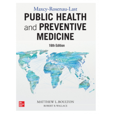 Maxcey-Rosenau-Last's: Public Health & Preventive Medicine;16th Edition 2021 by Mathew Boulton & Robert H.wallace