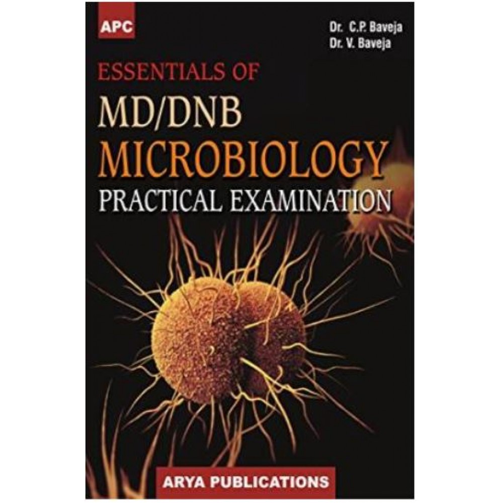 Essentials Of Md Dnb Microbiology Practical Examination: 1st Edition 2017 By C.P Baveja